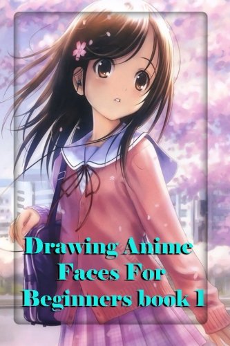 Imagen de archivo de Drawing Anime Faces For Beginners Book 1: Easy step by step book of drawing anime: Volume 1 (The Master Guide to Drawing Anime) a la venta por WorldofBooks