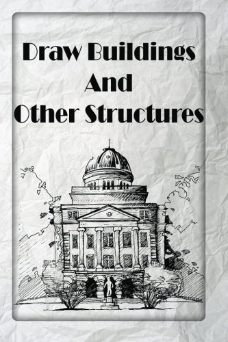 Imagen de archivo de Draw Buildings And Other Structures: learn to draw buildings (Step-By-Step Guide for Beginners) a la venta por HPB Inc.