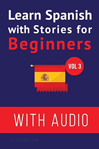 Stock image for Learn Spanish with Stories for Beginners (+ audio): Improve your Spanish reading and listening comprehension skills: Volume 3 (Learn Spanish with Audio) for sale by AwesomeBooks