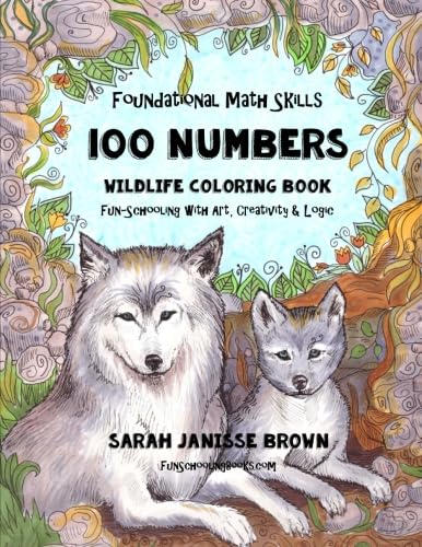 Beispielbild fr Foundational Math Skills - 100 Numbers - Wildlife Coloring Book: Fun-Schooling with Art, Creativity & Logic - 1st, 2nd & 3rd Grades (Fun-Schooling With Thinking Tree Books - Homeschooling Math) zum Verkauf von ThriftBooks-Atlanta