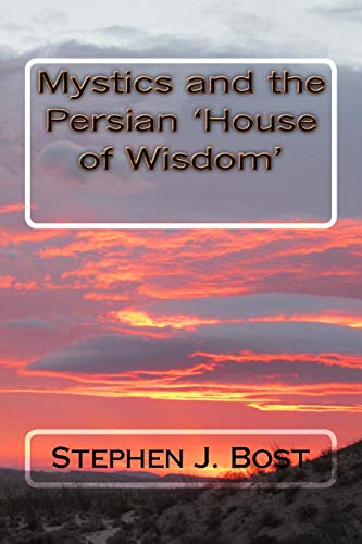 Imagen de archivo de Mystics and the Persian 'House of Wisdom' a la venta por THE SAINT BOOKSTORE