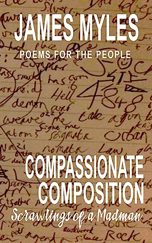 Beispielbild fr Compassionate Composistion- Scrawlings of a madman: Poems for the People zum Verkauf von Lucky's Textbooks