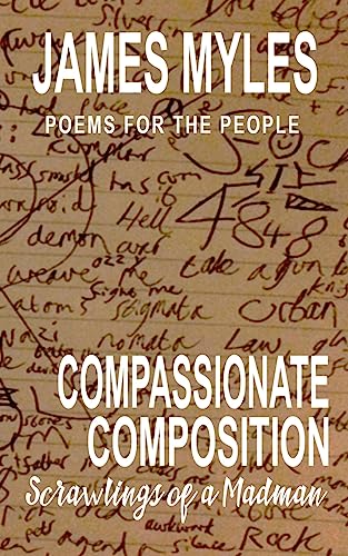 Imagen de archivo de Compassionate Composistion- Scrawlings of a madman: Poems for the People a la venta por Lucky's Textbooks