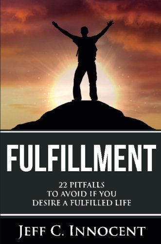 Beispielbild fr fulfillment: 22 Pitfalls to avoid if you desire a fulfilled life. zum Verkauf von ThriftBooks-Atlanta