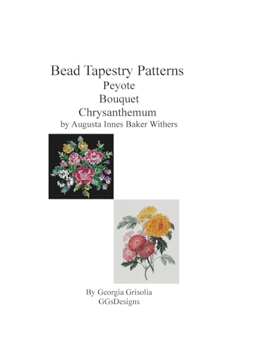 Stock image for Bead Tapestry Patterns Peyote Bouquet Chrysanthemum by Augusta Innes Baker Withe for sale by Lucky's Textbooks