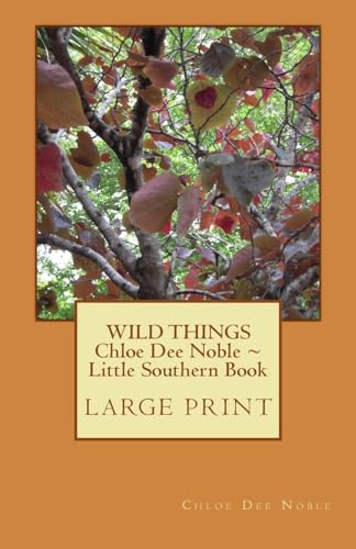 Stock image for WILD THINGS Chloe Dee Noble Little Southern Book LARGE PRINT EDITION: Large Print Edition for sale by THE SAINT BOOKSTORE