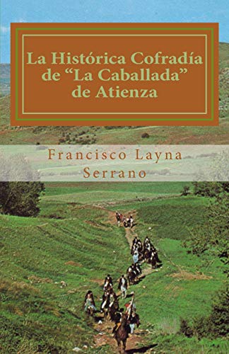 Beispielbild fr La Histrica Cofrada de "La Caballada" de Atienza (Spanish Edition) zum Verkauf von Lucky's Textbooks
