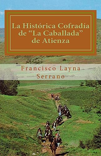 Stock image for La Histrica Cofrada de "La Caballada" de Atienza (Spanish Edition) for sale by Lucky's Textbooks