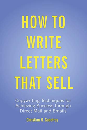 Beispielbild fr How to Write Letters that Sell: Copywriting Techniques for Achieving Success through Direct Mail and Emails zum Verkauf von ThriftBooks-Dallas