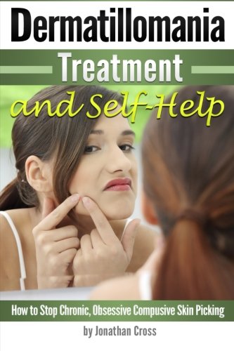 9781533572233: Dermatillomania Treatment and Self-Help: How to Stop Chronic, Obsessive Compusive Skin Picking