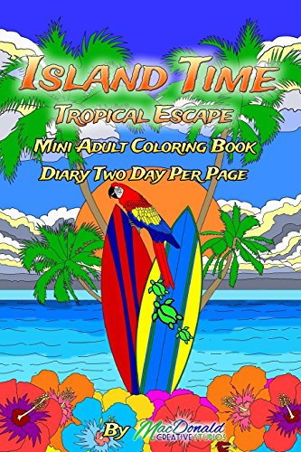 9781533573896: Island Time Mini Adult Coloring Book Diary:Two Days Per Page: Volume 4