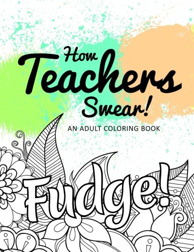 9781533578235: How Teachers Swear! An Adult Coloring Book