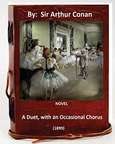 9781533579270: A Duet, with an Occasional Chorus. (1899) NOVEL By: A. Conan Doyle