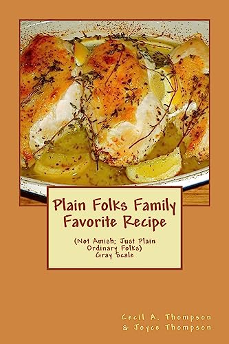 Beispielbild fr Plain Folks Family Favorite Recipe-GRAY SCALE: (Not Amish ? Just Plain Ordinary Folks) zum Verkauf von Lucky's Textbooks