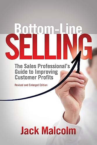 Stock image for Bottom Line Selling: The Sales Professional's Guide to Improving Customer Profits for sale by ZBK Books