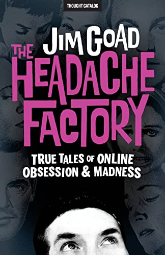 Imagen de archivo de The Headache Factory: True Tales of Online Obsession and Madness a la venta por HPB-Ruby