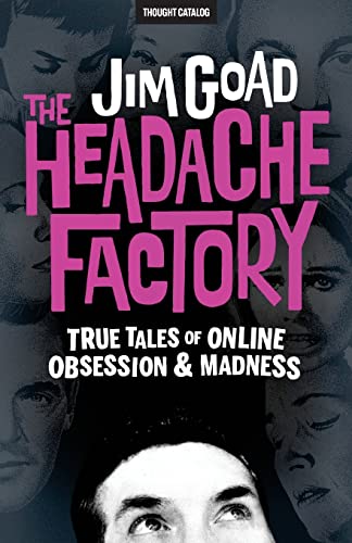 Stock image for The Headache Factory: True Tales of Online Obsession and Madness for sale by HPB-Ruby