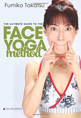 Imagen de archivo de The Ultimate Guide To The Face Yoga Method: Take Five Years Off Your Face a la venta por WorldofBooks