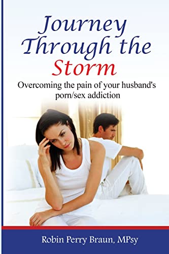 Stock image for Journey Through The Storm: Overcoming the pain of your husband's porn/sex addiction for sale by ThriftBooks-Dallas