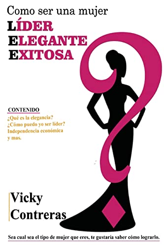 Imagen de archivo de Lider, elegante y exitosa: ¿Como ser una mujer L DER ELEGANTE Y EXITOSA?, el libro que toda mujer debe tener. a la venta por ThriftBooks-Dallas