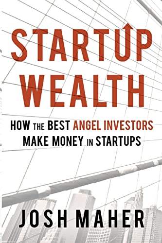Stock image for Startup Wealth: How the Best Angel Investors Make Money in Startups for sale by WorldofBooks