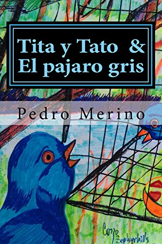 Imagen de archivo de Tita y Tato & El pajaro gris: Cuentos Para Ninos a la venta por Revaluation Books