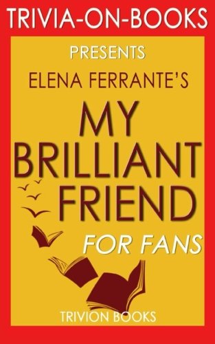 Imagen de archivo de My Brilliant Friend: A Novel By Elena Ferrante (Trivia-On-Books) a la venta por WorldofBooks