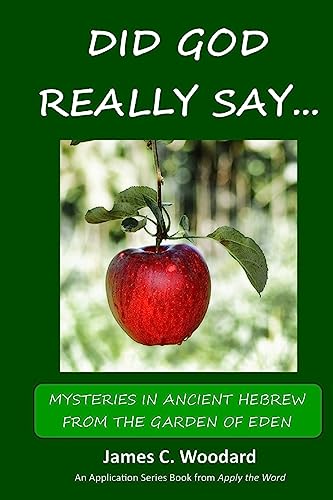 9781533616920: Did GOD Really Say...: Mysteries in Ancient Hebrew from the Garden of Eden: Volume 1 (Apply the Word Application Series)