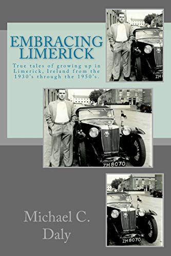 Beispielbild fr Embracing Limerick: True tales of growing up in the Limerick of 1930s and 50s Ireland zum Verkauf von Reuseabook