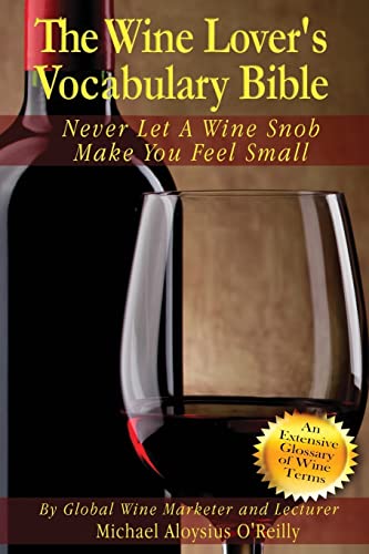 Stock image for The Wine Lover's Vocabulary Bible: Never Let a Wine Snob Make you Feel Small for sale by ThriftBooks-Atlanta
