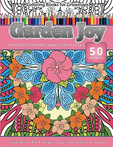 9781533630476: Coloring Books for Grownups Garden Joy: Mandala & Geometric Shapes Coloring Pages Relaxation Art Therapy Coloring Pages for Adults