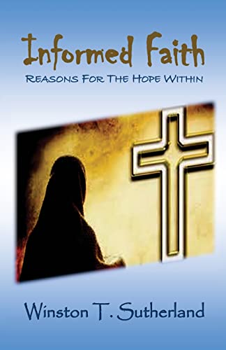 Beispielbild fr Informed Faith: Reasons For The Hope Within zum Verkauf von Wonder Book