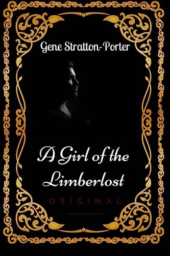 9781533633200: A Girl of the Limberlost: By Gene Stratton-Porter : Illustrated