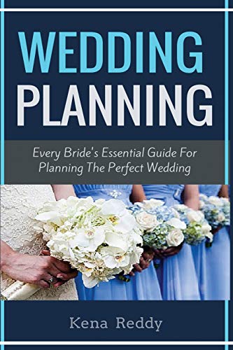 Stock image for Wedding Planning : Every Bride's Essential Wedding Guide (Wedding Planning Guide, Wedding Planner, Wedding Tips, Wedding Celebration) for sale by WorldofBooks