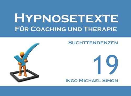 Beispielbild fr Hypnosetexte fuer Coaching und Therapie. Band 19: Suchttendenzen zum Verkauf von Revaluation Books