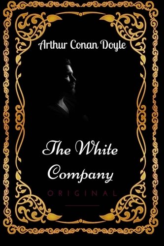 Beispielbild f�r The White Company: By Arthur Conan Doyle - Illustrated zum Verkauf von BooksRun