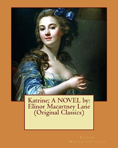 Stock image for Katrine; A NOVEL by: Elinor Macartney Lane (Original Classics) for sale by Lucky's Textbooks