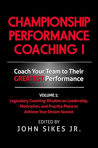 Stock image for Championship Performance Coaching: Featuring 200 Practical Proven Leadership. Motivation, Team Building and Sports Psychology Strategies to Achieve Your Dream Season for sale by Keeps Books