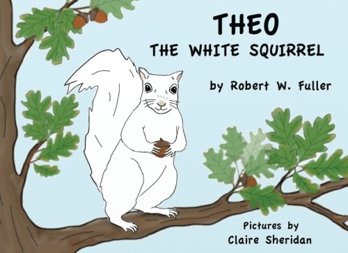Stock image for Theo: The White Squirrel for sale by ThriftBooks-Dallas