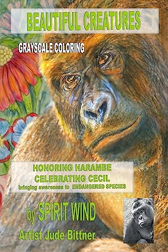 Beautiful Creatures: Honoring Harambe, Celebrating Cecil, and Bringing Awareness to Endangered Species - Wind, Spirit