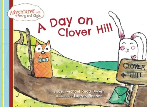 Imagen de archivo de A Day on Clover Hill (Adventures with Bunny and Clyde) a la venta por ThriftBooks-Atlanta