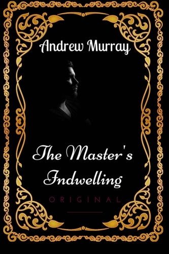 Stock image for The Master's Indwelling: By Andrew Murray - Illustrated for sale by Revaluation Books