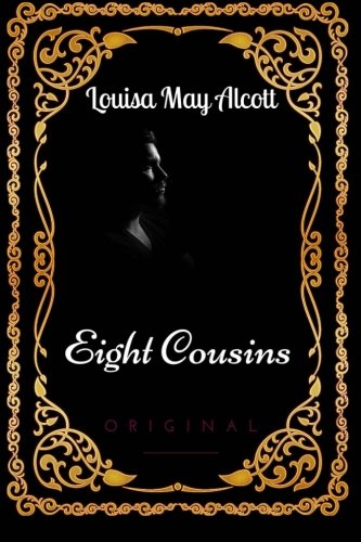 Stock image for Eight Cousins: By Louisa May Alcott - Illustrated for sale by SecondSale