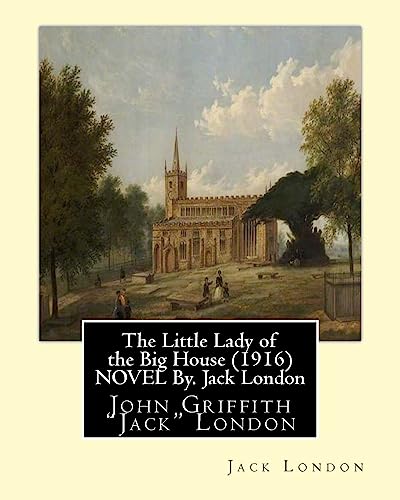 Beispielbild fr The Little Lady of the Big House (1916) NOVEL By. Jack London: John Griffith "Jack" London zum Verkauf von Lucky's Textbooks