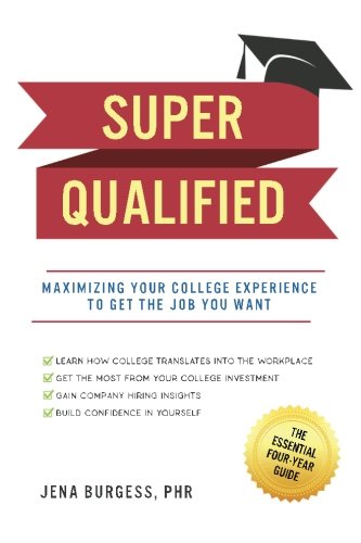 Beispielbild fr Super Qualified: Maximizing Your College Experience to Get the Job You Want zum Verkauf von Wonder Book