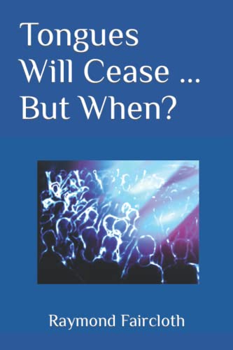 Stock image for Tongues Will Cease . But When? (Concise Studies in the Scriptures) (Volume 3) for sale by Save With Sam