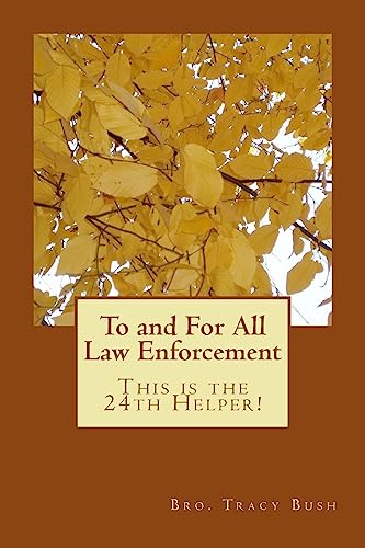 Stock image for To and For All Law Enforcement: This is the 24th Helper! for sale by THE SAINT BOOKSTORE