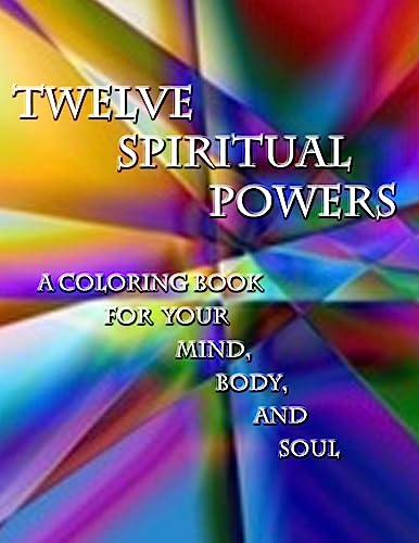 Stock image for Twelve Spiritual Powers: A Coloring Book for Your Mind, Body, and Soul for sale by THE SAINT BOOKSTORE