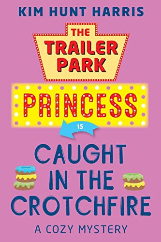 Beispielbild fr The Trailer Park Princess is Caught in the Crotchfire zum Verkauf von SecondSale