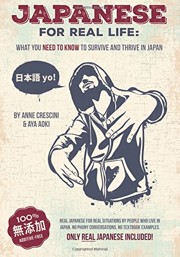 Beispielbild fr Japanese for Real Life: What You Need to Know to Survive and Thrive in Japan zum Verkauf von ThriftBooks-Atlanta
